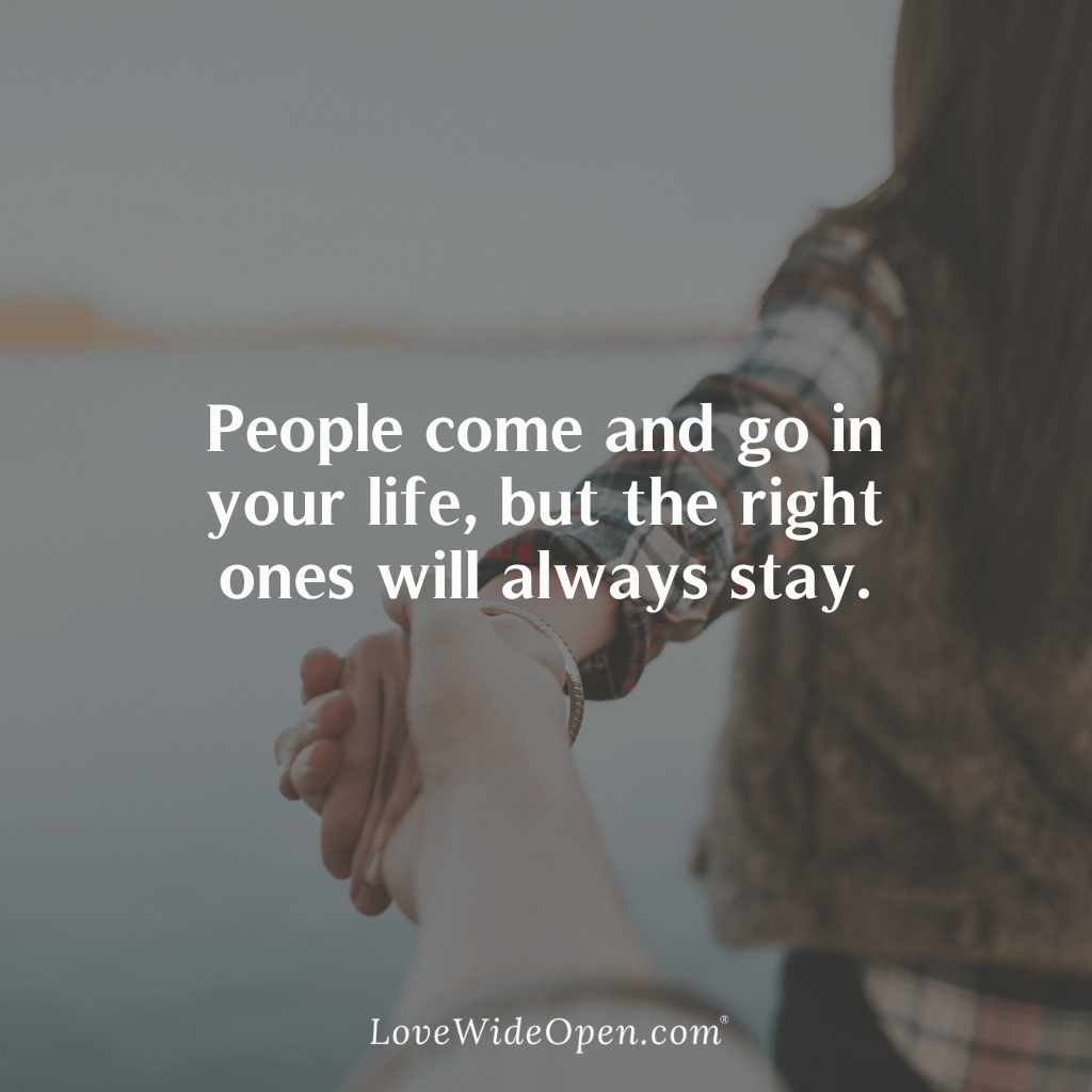 People come and go in your life