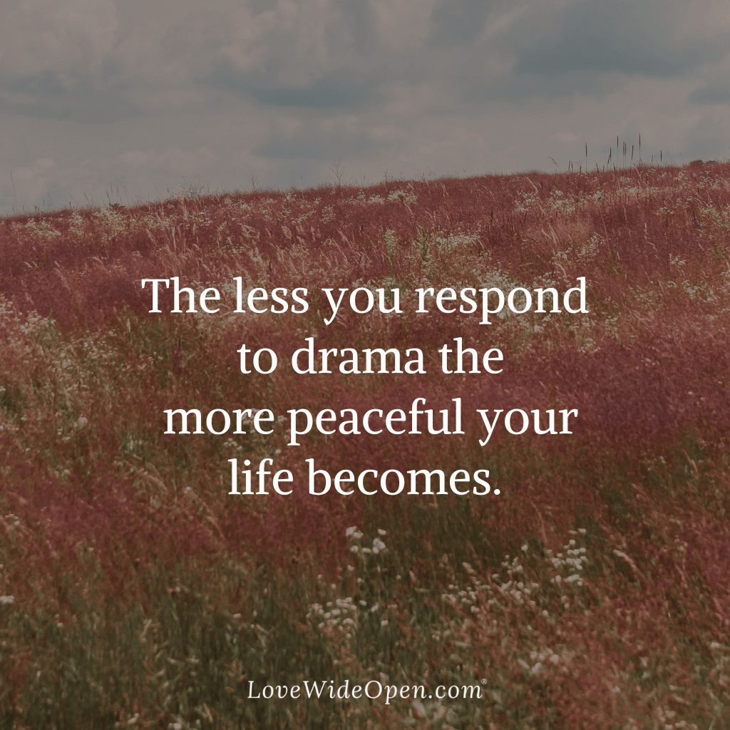 The less you respond to drama